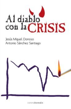 al diablo con la crisis-jesus miguel donoso-antonio sanchez santiago-9788415306627