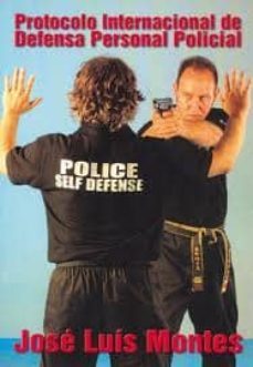 protocolo internacional de defensa perosonal policial-jose luis montes-9788415407027