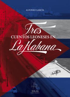 tres cuentos leoneses en la habana-alfonso garcia-9788415603627