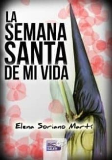 la semana santa de mi vida-elena soriano marti-9788415615927