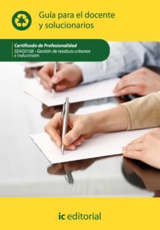(i.b.d.) seag0108 gestion de residuos urbanos e industriales. guia para el  docente y solucionarios (impresion bajo demanda)-9788415648727