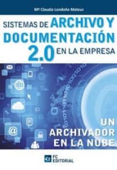 sistemas de archivo y documentacion 2.0 en la empresa (ebook)-mª claudia londoño-9788415683827