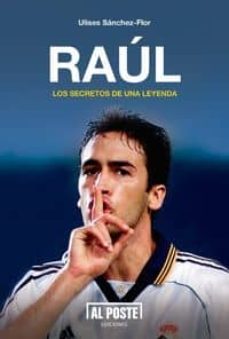 raul: los secretos de una leyenda-ulises sanchez flor-9788415726227