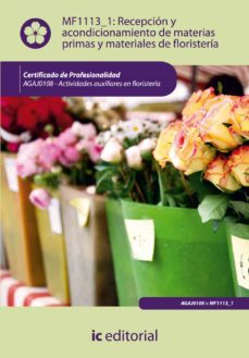 (i.b.d.) agaj0108 recepcion y acondicionamiento de materias primas y materiales de floristeria-joana moral roldan-9788415792727