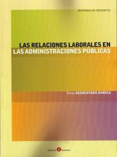 las relaciones laborales en las administraciones publicas-elena desdentado daroca-9788415923527