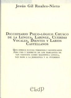 diccionario psico-logico chusco de la lengua, laringe, cuerdas vocales, dientes y labios castellanos-9788415969327