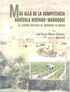 mas alla de la competencia agricola hispano-marroqui-juan antonio marquez dominguez-9788416061327
