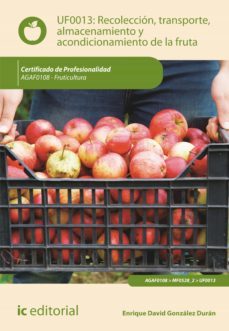 recoleccion, transporte, almacenamiento y acondicionamiento de la fruta. agaf0108 (ebook)-9788416067527
