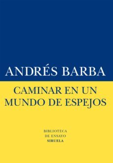 caminar en un mundo de espejos (ebook)-andres barba-9788416120727