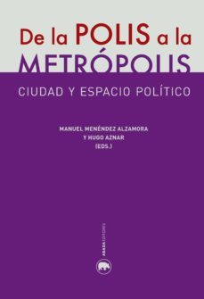 de la polis a la metropolis: ciudad y espacio politico-9788416160327