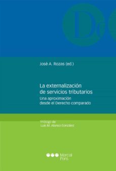 la externalizacion de servicios tributarios: una aproximacion desde el derecho comparado-9788416402427