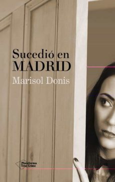 sucedio en madrid-marisol donis serrano-9788416429127
