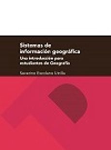 sistemas de informacion geografica: una introduccion para estudiantes de geografia-severino escolano utrilla-9788416515127
