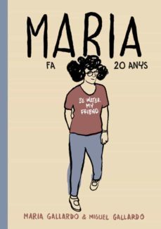 maria fa 20 anys-miguel gallardo-9788416528127