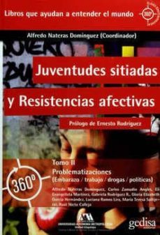 juventudes sitiadas y resistencias afectivas vol ii: problematizaciones (embarazo/trabajo/drogas/politicas)-alfredo nateras dominguez-9788416572427