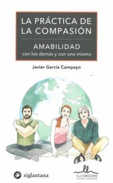 la practica de la compasion-javier garcia-campayo-9788416574827