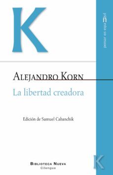 la libertad creadora-samuel manuel cabanchik-alejandro korn-9788416647927