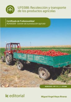 (i.b.d.) agau0208 recoleccion y transporte de los productos aguicolas. gestion de la produccion agricola-miguel angel maya alvarez-9788416758227