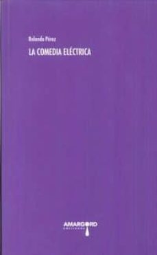 la comedia electrica-rolando perez-9788416762927