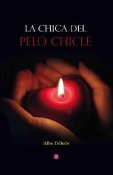 la chica del pelo de chicle-alba talledo-9788416814527