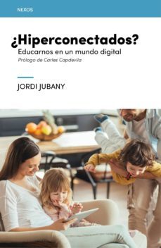 ¿hiperconectados? educarnos en un mundo digital-jordi jubany-9788416918027