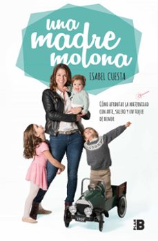 una madre molona: como afrontar la maternidad con arte, salero y un toque de humor-9788417001827