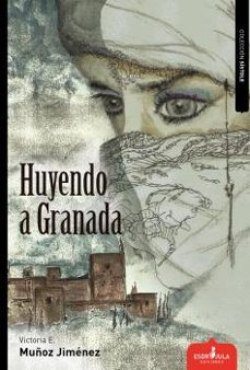 huyendo a granada-victoria e. muñoz jimenez-9788417042127