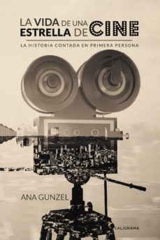 (i.b.d.) la vida de una estrella de cine: la historia contada en primera persona-ana gunzel-9788417234027