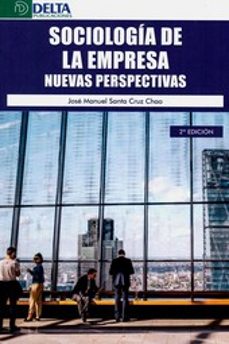 sociologia de la empresa. nuevas perspectivas-jose santa cruz chao-9788417526627