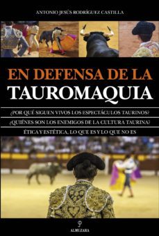 en defensa de la tauromaquia-antonio jesus rodriguez castilla-9788417558727