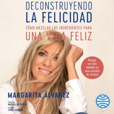 deconstruyendo la felicidad (audiolibro)-margarita alvarez-9788417568627
