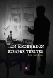 los recuerdos siempre vuelven-jose luis rozas espadas-9788417698027