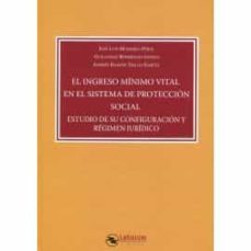 el ingreso minimo vital en el sistema deproteccion social. estudio de su configuracion y regimen juridico-9788417789527