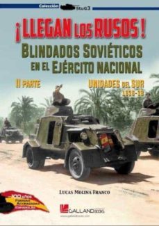 ¡llegan los rusos! blindados sovieticos en el ejercito nacional. ii parte. unidades del sur 1936-39-lucas molina-9788417816827