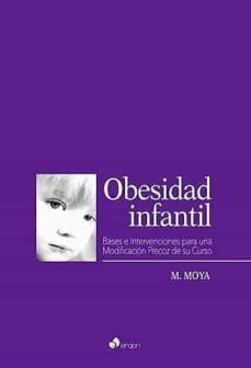 obesidad infantil: bases e intervenciones para una modificacion precoz de su curso-9788417844127