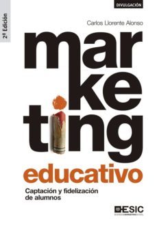 marketing educativo: captacion y fidelizacion de alumnos (2ªed.)-carlos llorente alonso-9788417914127
