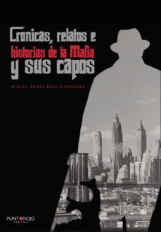 cronicas, relatos e historias de la mafia y sus capos (ebook)-9788418448027