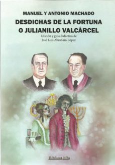 manuel y antonio machado. desdichas de la fortuna o julianillo valcarcel-jose luis abraham lopez-9788418566127