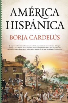 america hispanica: la obra de españa en el nuevo mundo-borja cardelus y muñoz seca-9788418578427