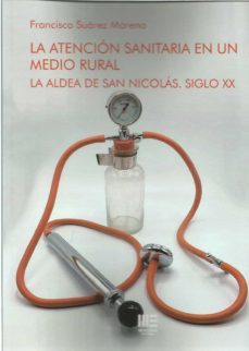la atencion sanitaria en un medio rural.-francisco suarez moreno-9788418588327
