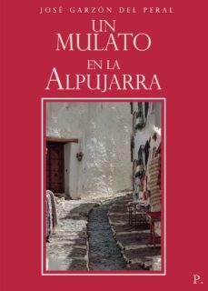 un mulato en la alpujarra (ebook)-jose garzon del peral-9788418829727