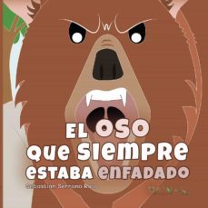 el oso que siempre estaba enfadado-sebastian serrano rico-9788418876127