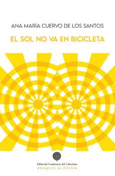 el sol no va en bicicleta-ana maria cuervo de los santos-9788418997327