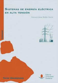 sistemas de energia electrica en alta tension (2ª edicion, revisa da y aumentada)-francisco javier balbas garcia-9788419024527