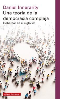 una teoria de la democracia compleja (ed. rustica): gobernar en el siglo xxi-daniel innerarity-9788419075727