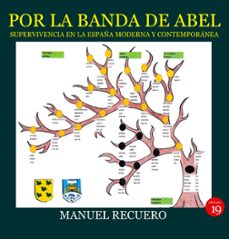 por la banda de abel. supervivencia en la españa moderna y contemporanea (ebook)-manuel recuero astray-9788419159427