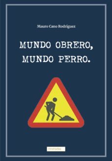 mundo obrero, mundo perro-mauro cano rodriguez-9788419339027