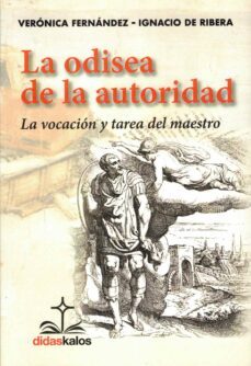 la odisea de la autoridad. la vocacion y la tarea del maestro-ignacio de ribera martin-veronica fernandez-9788419431127