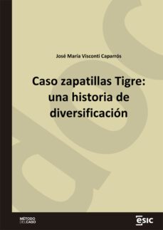 caso zapatillas tigre: una historia de diversificacion (ebook)-josé maría visconti caparrós-9788419480927