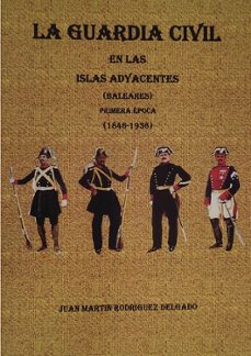 la guardia civil en las islas adyacentes (baleares) primera epoca (1846-1936)-juan martin rodriguez delgado-9788419537027